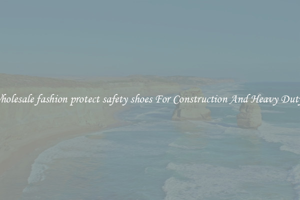 Buy Wholesale fashion protect safety shoes For Construction And Heavy Duty Work