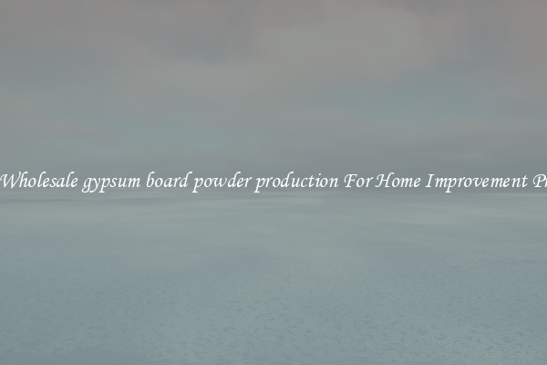 Shop Wholesale gypsum board powder production For Home Improvement Projects