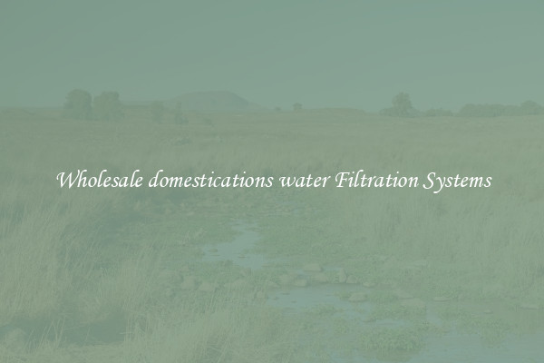 Wholesale domestications water Filtration Systems