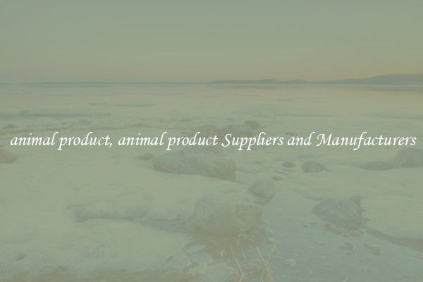 animal product, animal product Suppliers and Manufacturers