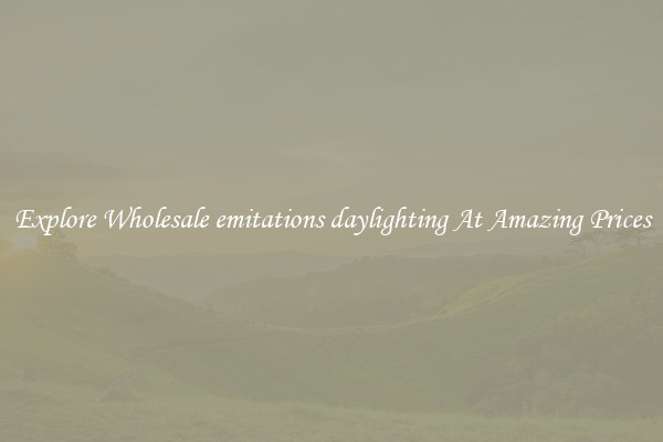 Explore Wholesale emitations daylighting At Amazing Prices