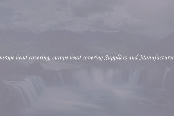 europe head covering, europe head covering Suppliers and Manufacturers
