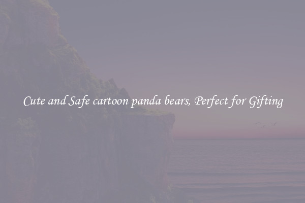 Cute and Safe cartoon panda bears, Perfect for Gifting