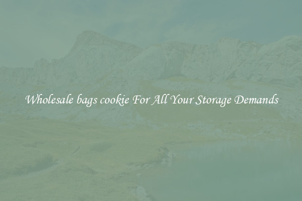 Wholesale bags cookie For All Your Storage Demands