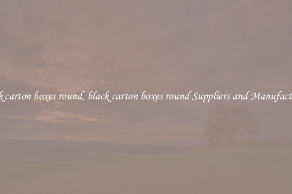 black carton boxes round, black carton boxes round Suppliers and Manufacturers