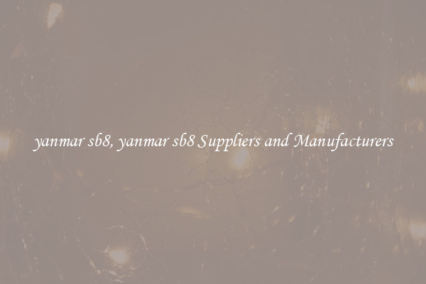 yanmar sb8, yanmar sb8 Suppliers and Manufacturers