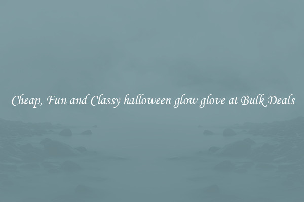 Cheap, Fun and Classy halloween glow glove at Bulk Deals