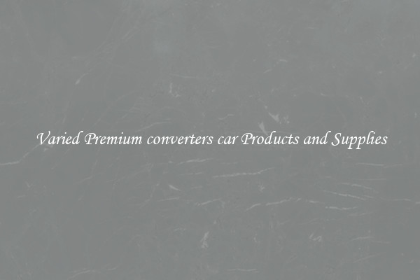 Varied Premium converters car Products and Supplies