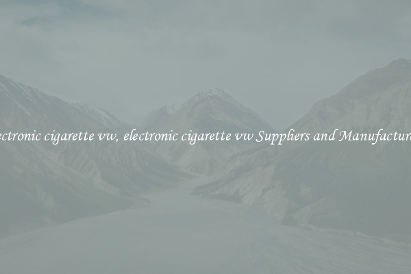 electronic cigarette vw, electronic cigarette vw Suppliers and Manufacturers