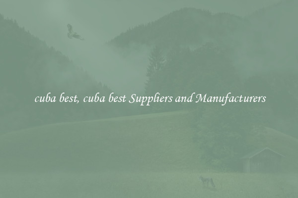 cuba best, cuba best Suppliers and Manufacturers