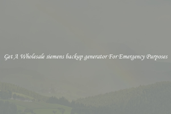 Get A Wholesale siemens backup generator For Emergency Purposes