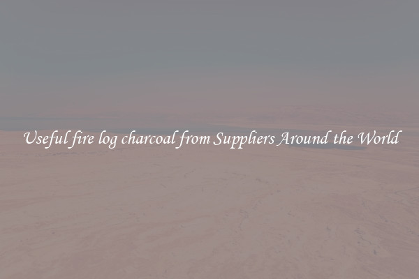 Useful fire log charcoal from Suppliers Around the World