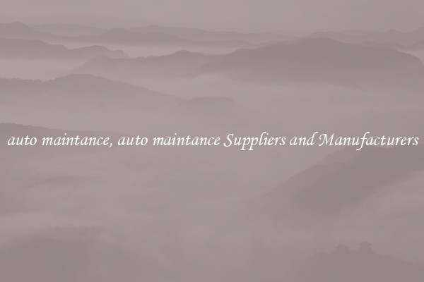 auto maintance, auto maintance Suppliers and Manufacturers