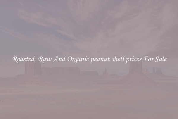Roasted, Raw And Organic peanut shell prices For Sale