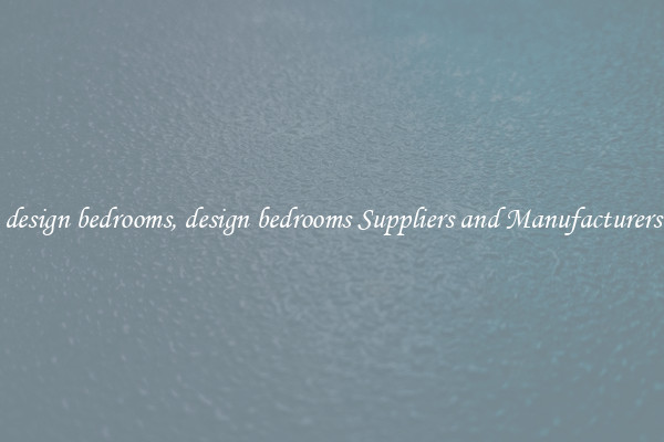 design bedrooms, design bedrooms Suppliers and Manufacturers
