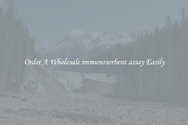 Order A Wholesale immunosorbent assay Easily