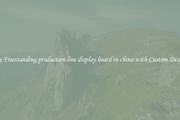 Buy Freestanding production line display board in china with Custom Designs