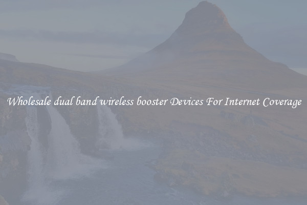 Wholesale dual band wireless booster Devices For Internet Coverage
