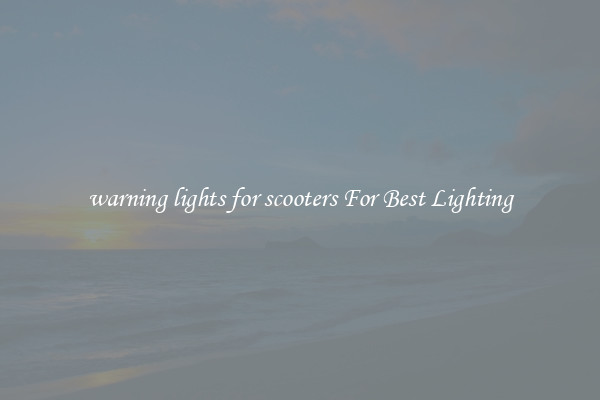 warning lights for scooters For Best Lighting