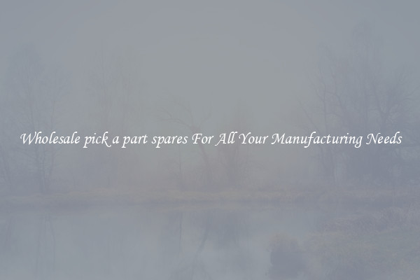 Wholesale pick a part spares For All Your Manufacturing Needs