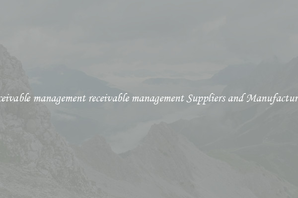receivable management receivable management Suppliers and Manufacturers