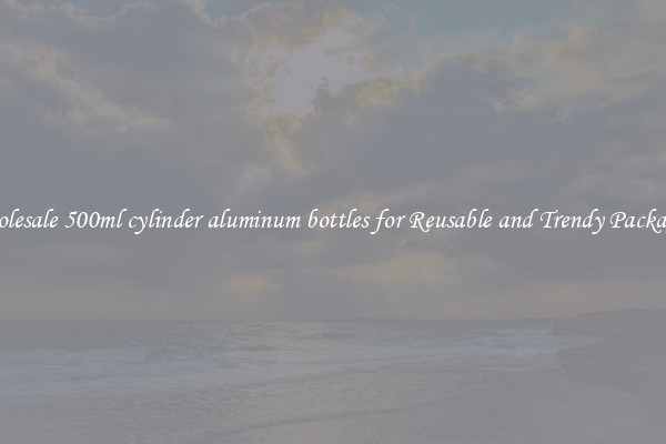 Wholesale 500ml cylinder aluminum bottles for Reusable and Trendy Packaging