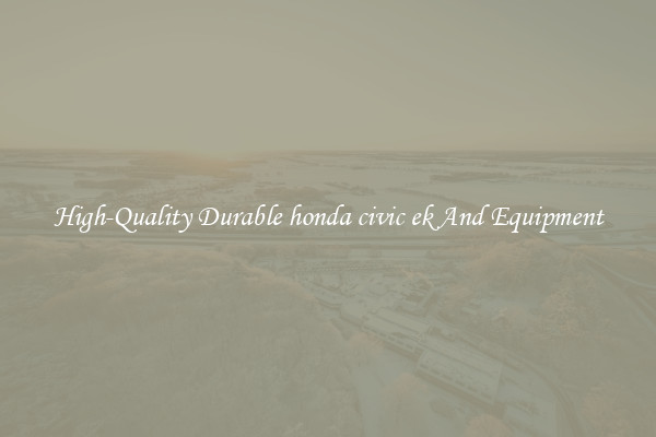 High-Quality Durable honda civic ek And Equipment