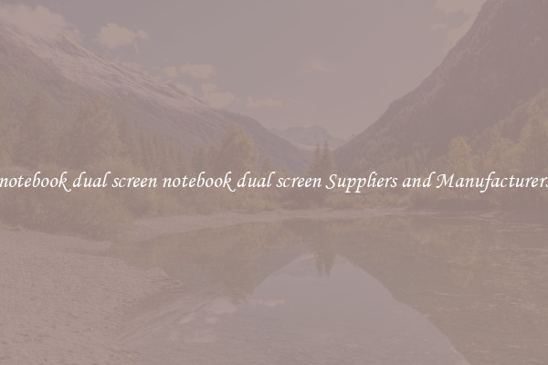 notebook dual screen notebook dual screen Suppliers and Manufacturers