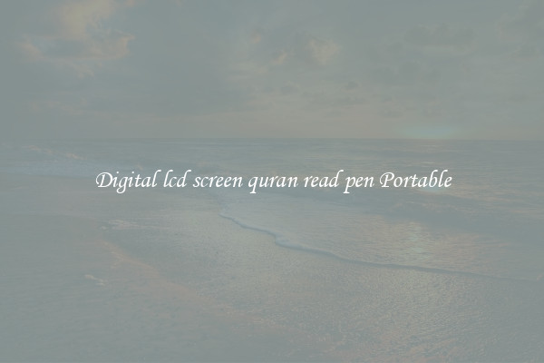 Digital lcd screen quran read pen Portable