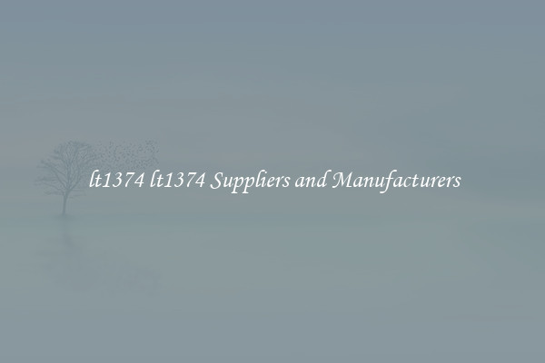 lt1374 lt1374 Suppliers and Manufacturers