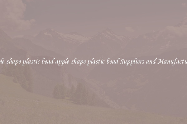 apple shape plastic bead apple shape plastic bead Suppliers and Manufacturers