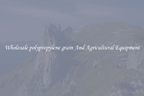 Wholesale polypropylene grain And Agricultural Equipment