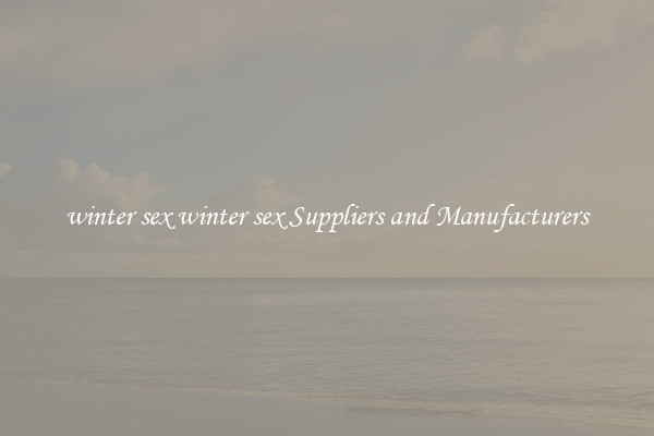 winter sex winter sex Suppliers and Manufacturers