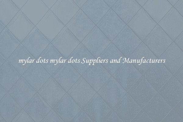 mylar dots mylar dots Suppliers and Manufacturers