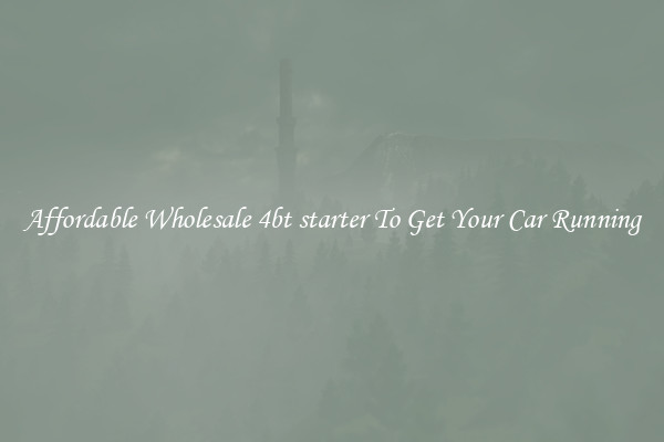 Affordable Wholesale 4bt starter To Get Your Car Running