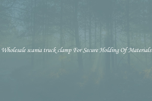 Wholesale scania truck clamp For Secure Holding Of Materials