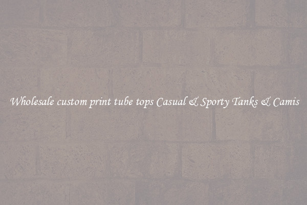 Wholesale custom print tube tops Casual & Sporty Tanks & Camis