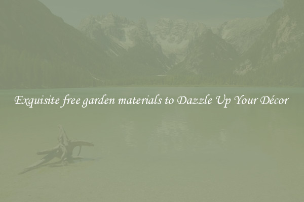 Exquisite free garden materials to Dazzle Up Your Décor 