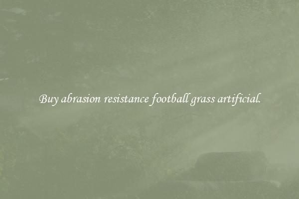 Buy abrasion resistance football grass artificial.