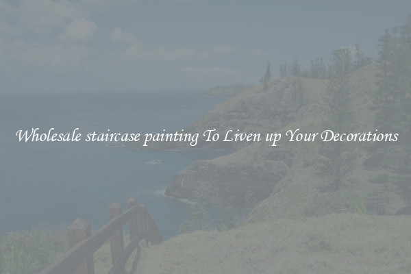 Wholesale staircase painting To Liven up Your Decorations