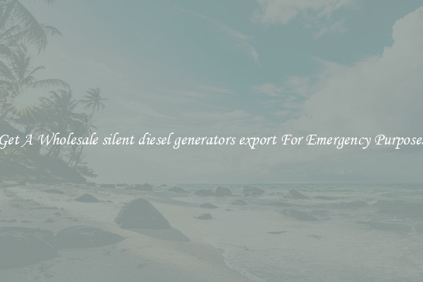 Get A Wholesale silent diesel generators export For Emergency Purposes