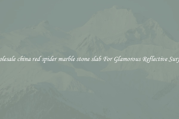 Wholesale china red spider marble stone slab For Glamorous Reflective Surfaces