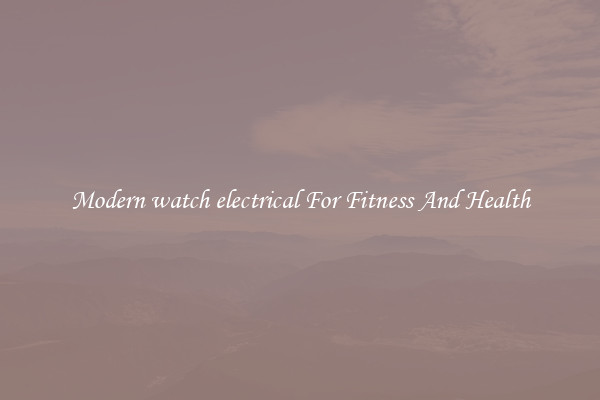 Modern watch electrical For Fitness And Health